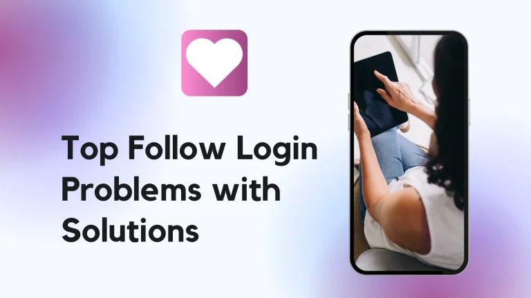 7 Most Recurring Top Follow Login Problems [Solved]